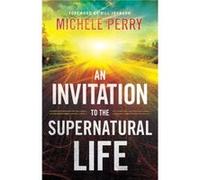 An Invitation to the Supernatural Life by Michele Perry Perry, Michele (Auteur)