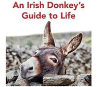 An Irish Donkeys Guide to Life - Sarah OConnor - OBrien Press Ltd - Livre en Anglais - Hardback Sarah OConnorSarah OConnor (Auteur)