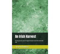 An Irish Harvest: Home Grown And Foraged Foods From The Emerald Isle