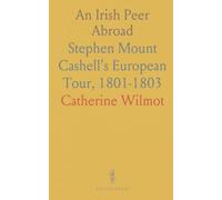 An Irish Peer Abroad: Stephen Mount Cashell's European Tour, 1801-1803