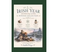 An Irish Year with BaBeeYaga and Max: Winter Collection: Three Complete Stories - December, January and February - Heartwarming Irish Tales of Family, Nature and the Quiet Magic of Winter for Children