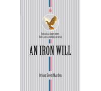 An Iron Will: [Annotated] Unleash the Power Within to Achieve the Impossible