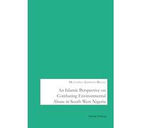 An Islamic Perspective on combating Environmental Abuse in South West Nigeria