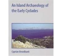 An Island Archaeology of the Early Cyclades Cyprian Broodbank (Auteur)