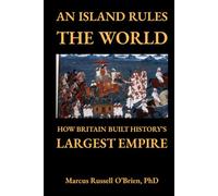 An Island Rules The World: How Britain Built History’s Largest Empire