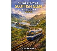 AN ISLE OF SKYE & SCOTTISH GLEN TRAIN GUIDE 2026