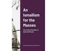 An Ismailism for the Masses: The Twelve Principles of Spiritual Chivalry