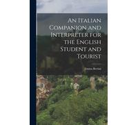 An Italian Companion And Interpreter For The English Student And Tourist