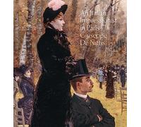 An italian impressionist in Paris: Giuseppe De Nittis. Ediz. illustrata