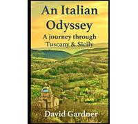An Italian Odyssey: A journey through Tuscany & Sicily