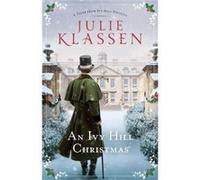 An Ivy Hill Christmas A Tales from Ivy Hill Novella by Julie Klassen Julie Klassen (Auteur)