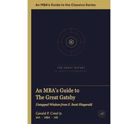 An MBA's Guide to The Great Gatsby: Untapped Wisdom from F. Scott Fitzgerald