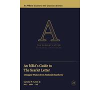 An MBA's Guide to The Scarlet Letter: Untapped Wisdom from Nathaniel Hawthorne