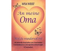 An meine Oma - Weil du wundervoll bist: 100 liebevolle Botschaften zum Verschenken | Geschenkbuch zu Geborgenheit, Erinnerungen & Dankbarkeit | zu ... oder einfach so das ideale Geschenk