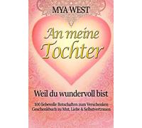 An meine Tochter - Weil du wundervoll bist: 100 liebevolle Botschaften zum Verschenken | Geschenkbuch zu Mut, Liebe & Selbstvertrauen | zu Geburtstag, Weihnachten oder einfach so das ideale Geschenk