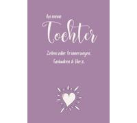 An meine Tochter: Zeilen voller Erinnerungen, Gedanken & Herz