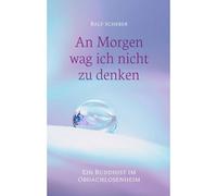 An Morgen Wag Ich Nicht Zu Denken