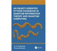 An ObjectOriented Python Cookbook in Quantum Information Theory and Quantum Computing by Pranay Barkataki Pranay Barkataki (Auteur)