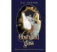 An Obscured Glass: The Legend of the Salt of the Earth Series: Book TWO