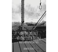 An Occurrence at Owl Cr ridge and Other Haunting Tales (Warbler Classics Annotated Edition)