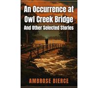 An Occurrence at Owl Creek Bridge and Other Selected Stories