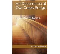 An Occurrence at Owl Creek Bridge: And Other Stories
