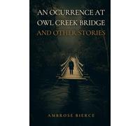 AN OCCURRENCE AT OWL CR RIDGE AND OTHER STORIES