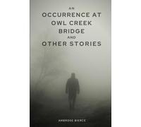 An Occurrence at Owl Creek Bridge And Other Stories