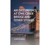 An Occurrence at Owl Creek Bridge And Other Stories