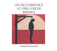 An Occurrence at Owl Creek Bridge: (Annotated)