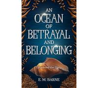 An Ocean of Betrayal and Belonging