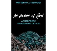 An Ocean of God: A Theopoetic Reimagining of God