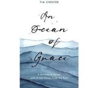 An Ocean of Grace A Journey to Easter with Great Voices From the Past by Tim Chester Tim Chester (Auteur)
