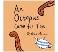 An Octopus Came For Tea: A Fun Rhyming Picture Book For Age 3-8 (Ocean Adventures)