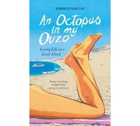 An Octopus in my Ouzo: Loving Life on a Greek Island