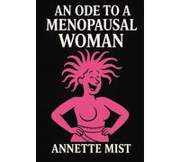 An Ode To a Menapausal Woman