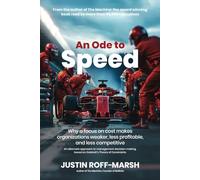 An Ode to Speed: Why a focus on cost makes organizations weaker, less profitable, and less competitive