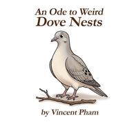 An Ode to Weird Dove Nests
