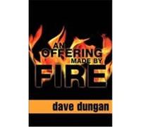 An Offering Made by Fire Dungan, Dave (Auteur)