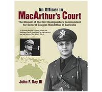 An Officer In Macarthur's Court. A Memoir Of The First Headquarters Commandant For General Douglas Macarthur In Australia.