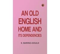 An Old English Home and Its Dependencies