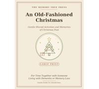 An Old-Fashioned Christmas: Gentle Shared Activities and Memories of Christmas Past