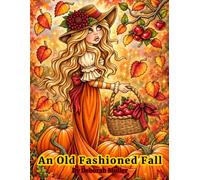 An Old Fashioned Fall: Relaxing Illustrations for Colorists of all ages. Hand Drawn by Deborah Muller