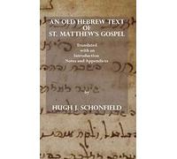 An Old Hebrew Text of St. Matthew's Gospel: Translated and with an Introduction Notes and Appendices
