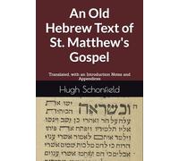 An Old Hebrew Text of St. Matthew's Gospel: Translated, with an Introduction Notes and Appendices