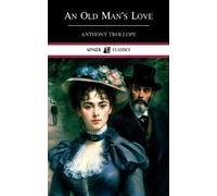 An Old Man's Love: Classic Literary Fiction (Annotated)