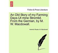 An Old Story Of My Farming Days-Ut Mine Stromtid. From The German, By M. W. Macdowall.