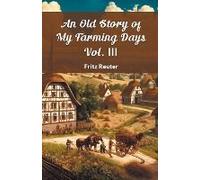 An Old Story Of My Farming Days Vol. Iii