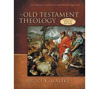 An Old Testament Theology: An Exegetical, Canonical, and Thematic Approach