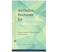 An Online Doctorate For Researching Professionals: Program Design, Implementation, And Evaluation